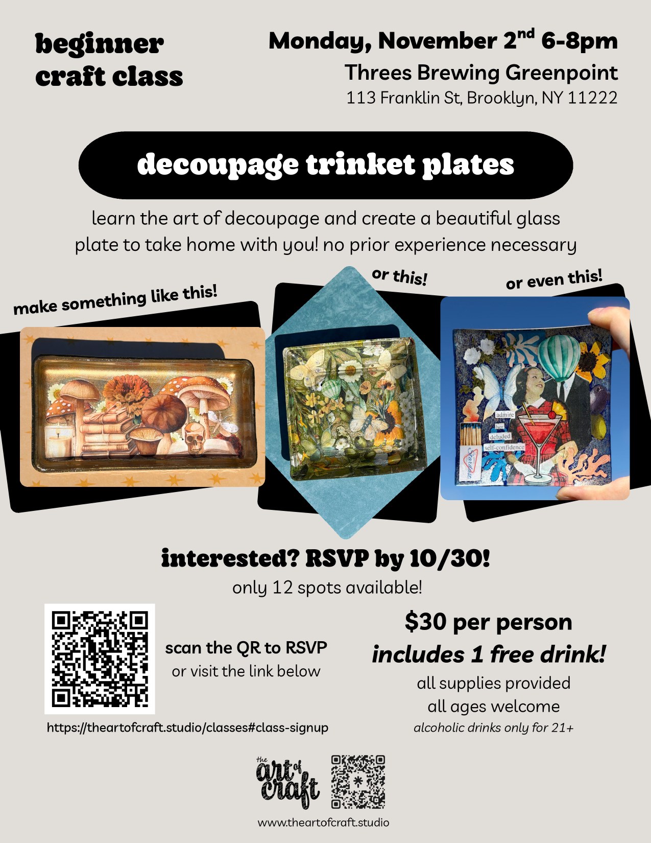 beginner craft class flyer: decoupage trinket plates, Monday, November 2nd, 6-8pm, Threes Brewing Greenpoint, 113 Franklin St, Brooklyn, NY 11222. RSVP by 10/30, only 12 spots available. $30 per person includes 1 free drink, all supplies provided, all ages welcome, alcoholic drinks only for 21+.